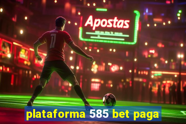 plataforma 585 bet paga